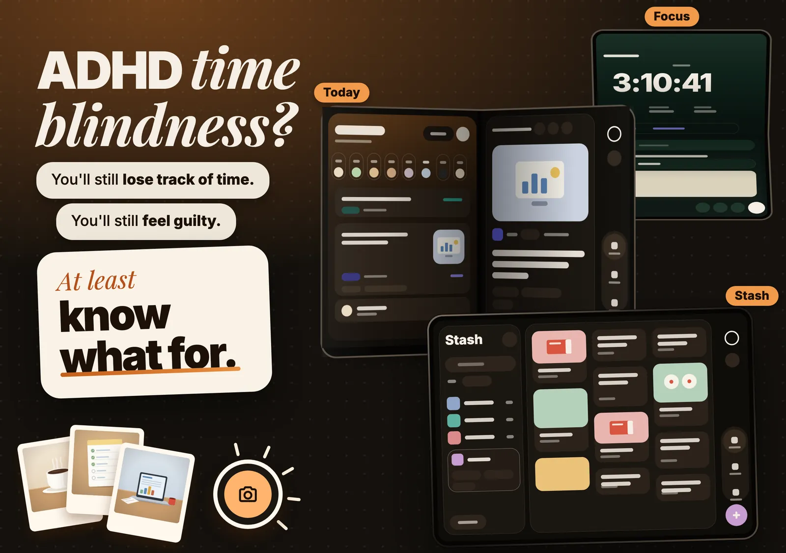ADHD time blindness? You’ll still lose track of time. You’ll still feel guilty. At least know what for. Today, Stash and Focus on iPhone Duo.