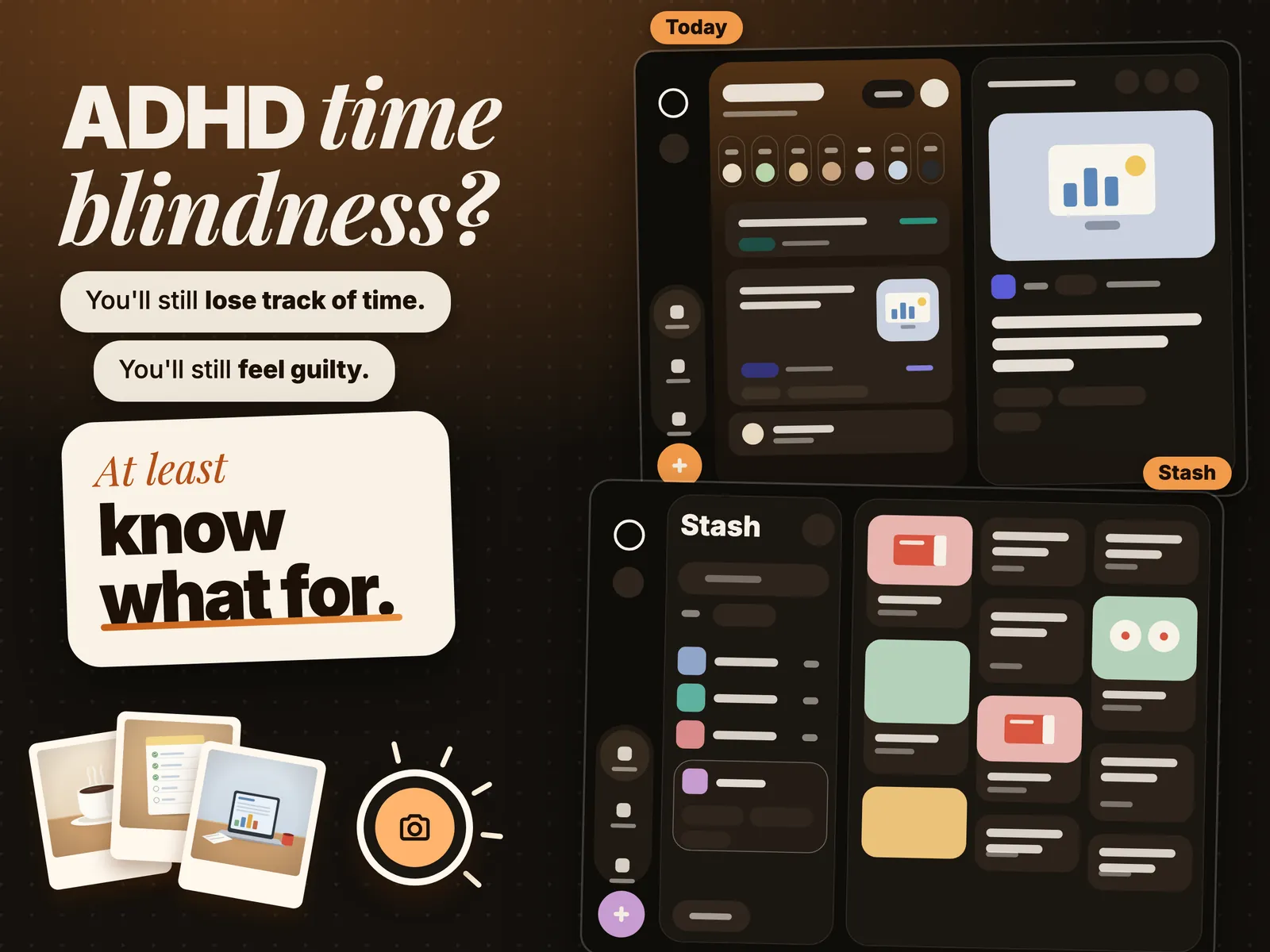 ADHD time blindness? You’ll still lose track of time. You’ll still feel guilty. At least know what for. Today and Stash on iPad.
